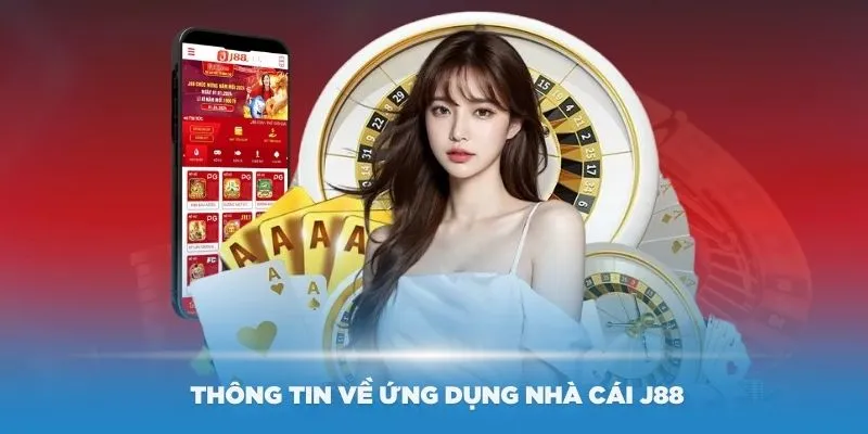 Giới thiệu tổng quan về ứng dụng di động của nhà cái J88